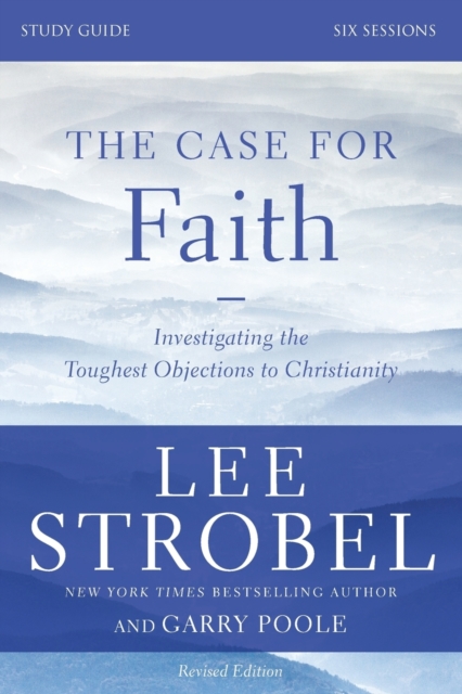 Case for Faith Bible Study Guide Revised Edition