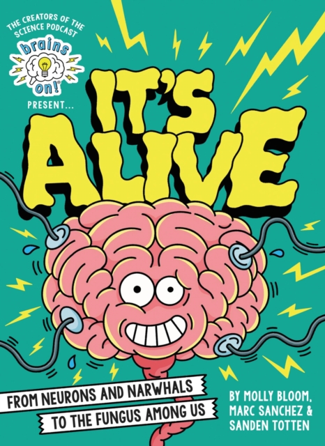 Brains On! Presents... It's Alive
