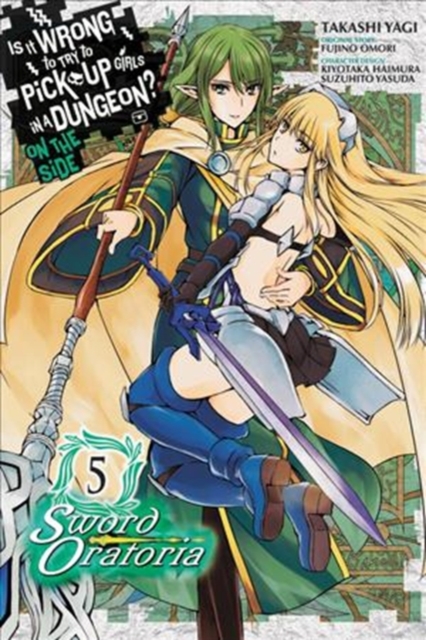 Is It Wrong to Try to Pick Up Girls in a Dungeon? Sword Oratoria, Vol. 5