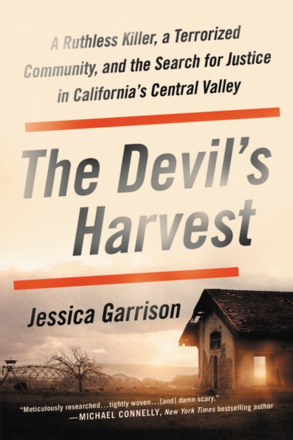 The Devil's Harvest : A Ruthless Killer, a Terrorized Community, and the Search for Justice in California's Central Valley