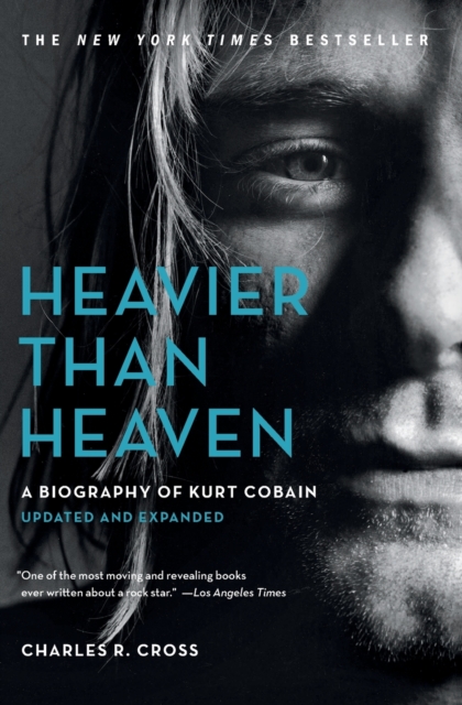 Heavier Than Heaven : A Biography of Kurt Cobain