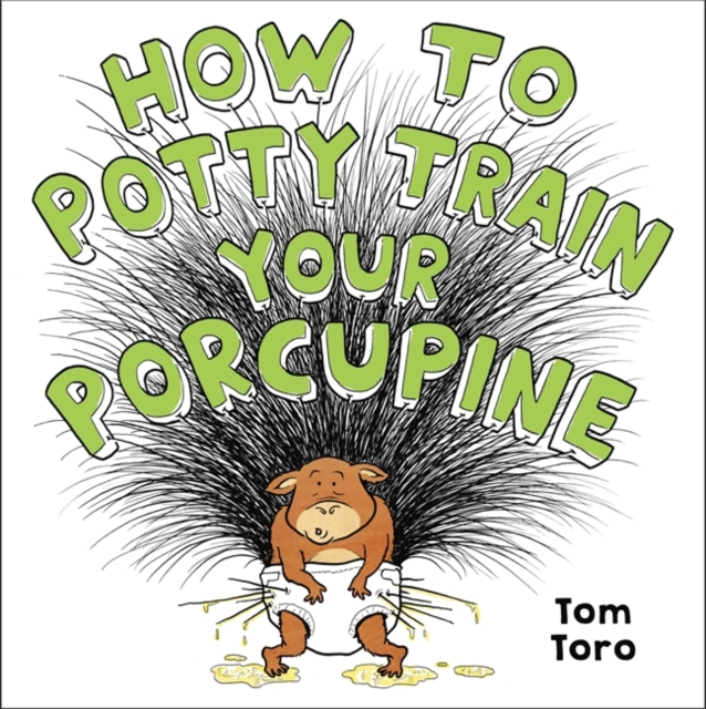 How to Potty Train Your Porcupine