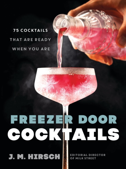 Freezer Door Cocktails : 75 Cocktails That Are Ready When You Are