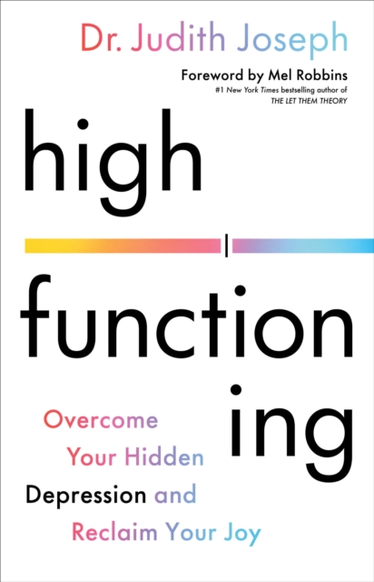 High Functioning : Overcome Your Hidden Depression and Reclaim Your Joy