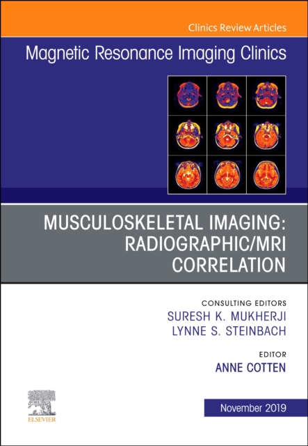 Musculoskeletal Imaging: Radiographic/MRI Correlation, An Issue of Magnetic Resonance Imaging Clinics of North America