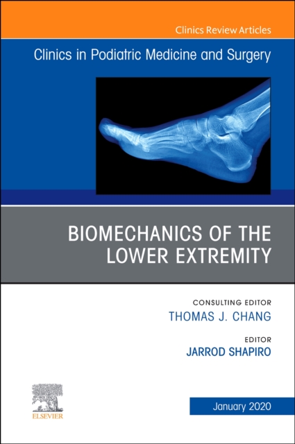 Biomechanics of the Lower Extremity , An Issue of Clinics in Podiatric Medicine and Surgery