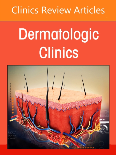 Dermatology and the FDA, An Issue of Dermatologic Clinics