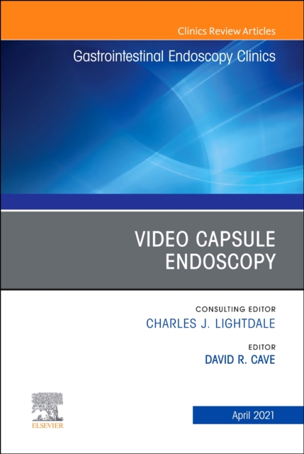 Video Capsule Endoscopy, An Issue of Gastrointestinal Endoscopy Clinics