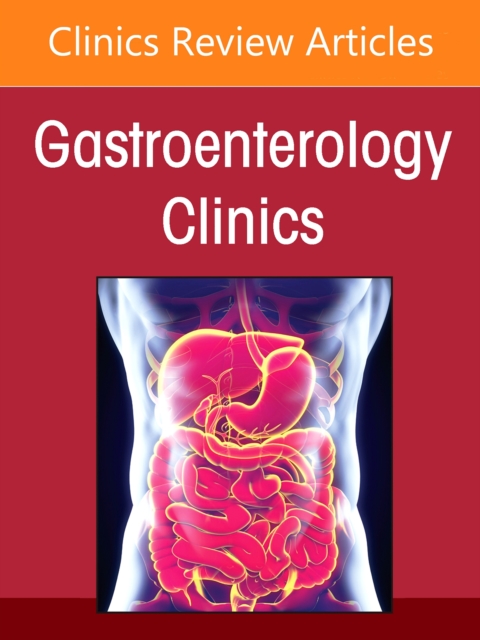 Diagnosis and Treatment of Gastrointestinal Cancers, An Issue of Gastroenterology Clinics of North America