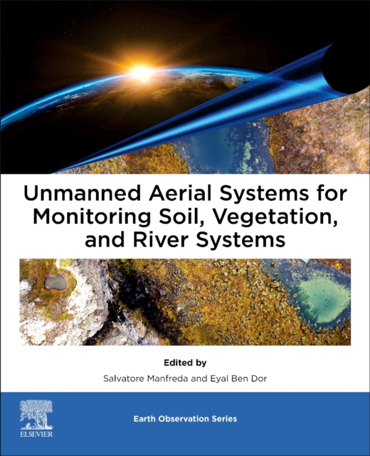 Unmanned Aerial Systems for Monitoring Soil, Vegetation, and River Systems