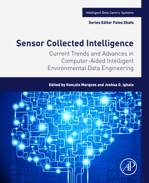 Sensor Collected Intelligence: Current Trends and Advances in Computer-Aided Intelligent Environmental Data Engineering