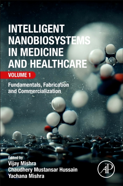 Intelligent Nanobiosystems in Medicine and Healthcare, Volume 1