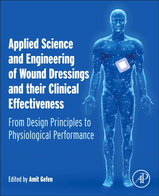 Applied Science and Engineering of Wound Dressings and their Clinical Effectiveness