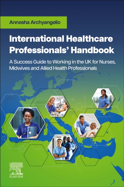 International Healthcare Professionals' Handbook: A Success Guide to Working in the UK for Nurses, Midwives and Allied Health Professionals