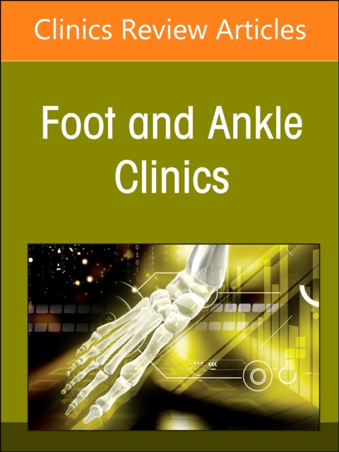 Applied Translational Research in Foot and Ankle Surgery, An issue of Foot and Ankle Clinics of North America