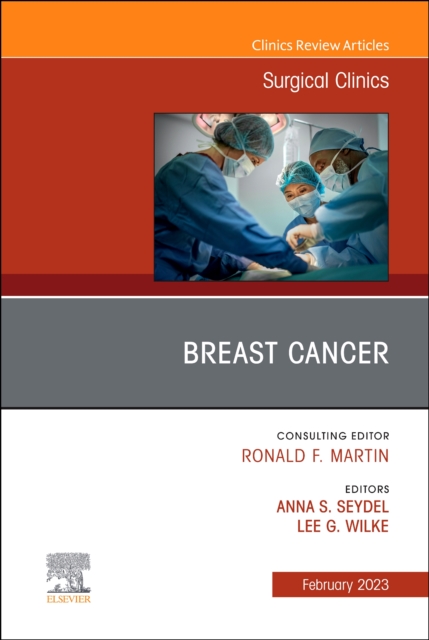 Updates in the Management of Breast Cancer, An Issue of Surgical Clinics