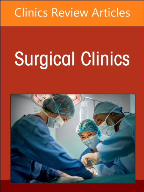 Surgical Decision Making, Evidence, and Artificial Intelligence, An Issue of Surgical Clinics