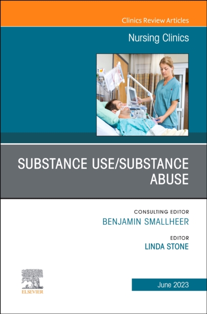 Substance Use/Substance Abuse, An Issue of Nursing Clinics
