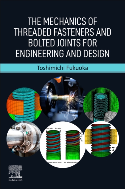 Mechanics of Threaded Fasteners and Bolted Joints for Engineering and Design