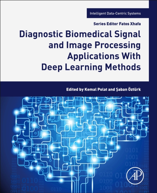 Diagnostic Biomedical Signal and Image Processing Applications With Deep Learning Methods