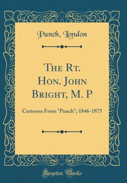 Rt. Hon. John Bright, M. P
