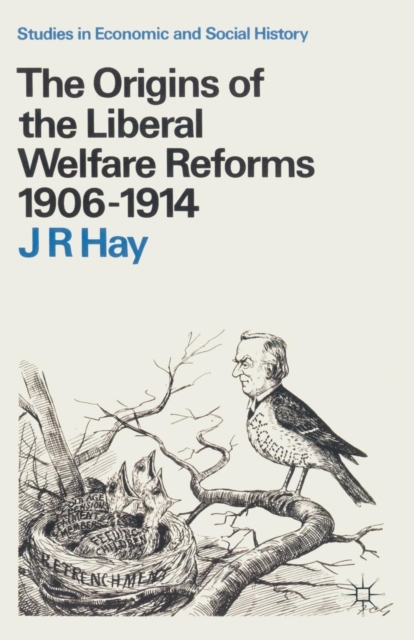 Origins of the Liberal Welfare Reforms 1906-1914