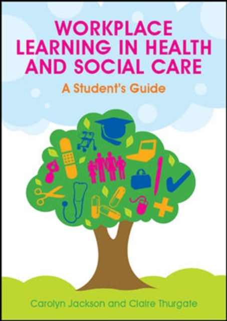 Workplace Learning in Health and Social Care: A Student's Guide