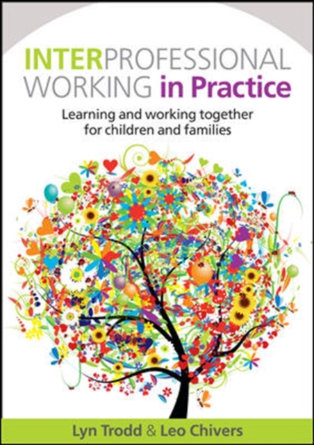 Interprofessional Working in Practice: Learning and Working Together for Children and Families