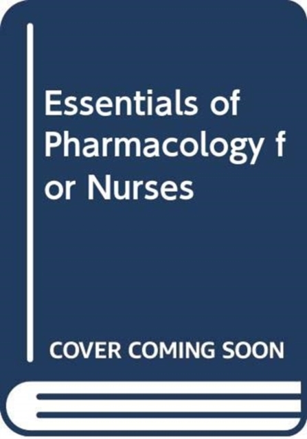 Essentials of Pharmacology for Nurses, 4e