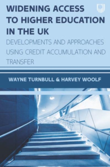 Widening Access to Higher Education in the UK: Developments and Approach es using Credit Accumulation and Transfer 1e