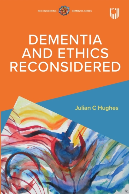 Dementia and Ethics Reconsidered