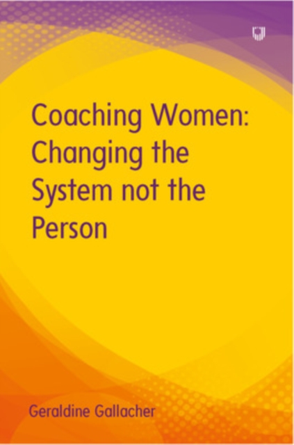 Coaching Women: Changing the System not the Person