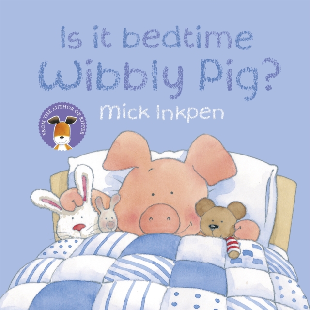 Wibbly Pig: Is It Bedtime Wibbly Pig?