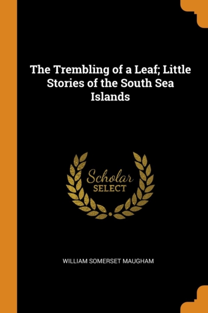 Trembling of a Leaf; Little Stories of the South Sea Islands