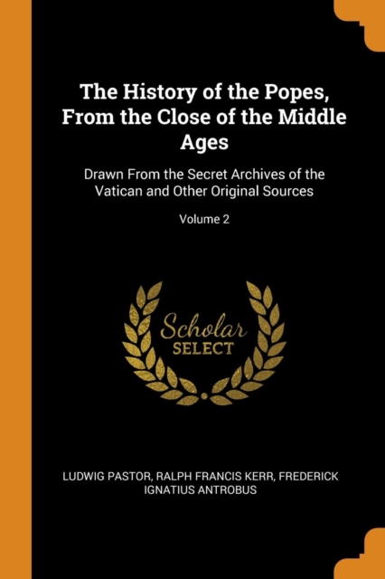 History of the Popes, from the Close of the Middle Ages