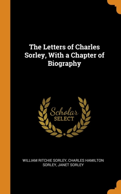 Letters of Charles Sorley, with a Chapter of Biography
