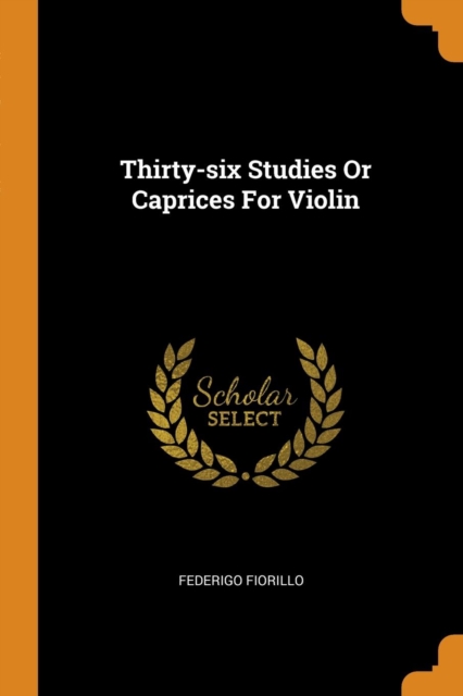 Thirty-six Studies Or Caprices For Violin