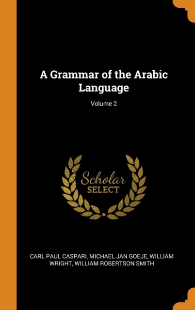 Grammar of the Arabic Language; Volume 2