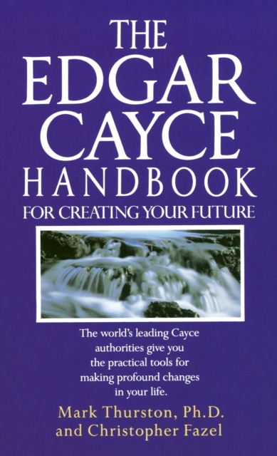 Edgar Cayce Handbook for Creating Your Future