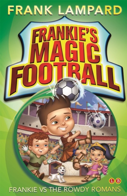 Frankie's Magic Football: Frankie vs The Rowdy Romans