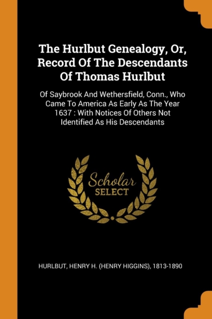 Hurlbut Genealogy, Or, Record of the Descendants of Thomas Hurlbut