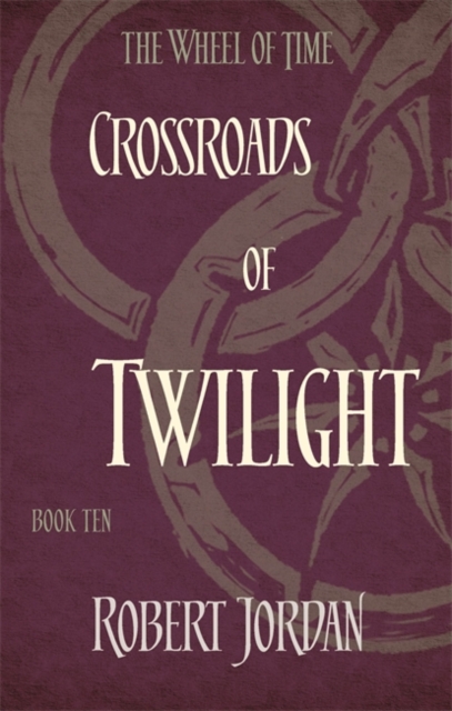 Crossroads Of Twilight : Book 10 of the Wheel of Time