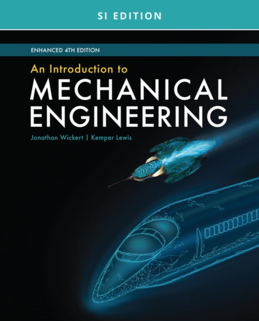 Introduction to Mechanical Engineering, Enhanced, SI Edition