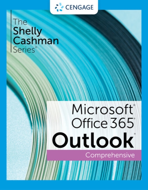 The Shelly Cashman SeriesA® MicrosoftA® Office 365A® & OutlookA® 2021 Comprehensive
