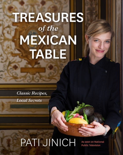 Pati Jinich Treasures Of The Mexican Table
