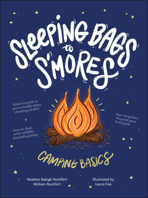 Sleeping Bags to s'Mores: Camping Basics