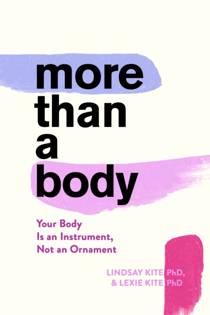 More Than a Body: Your Body Is an Instrument, Not an Ornament