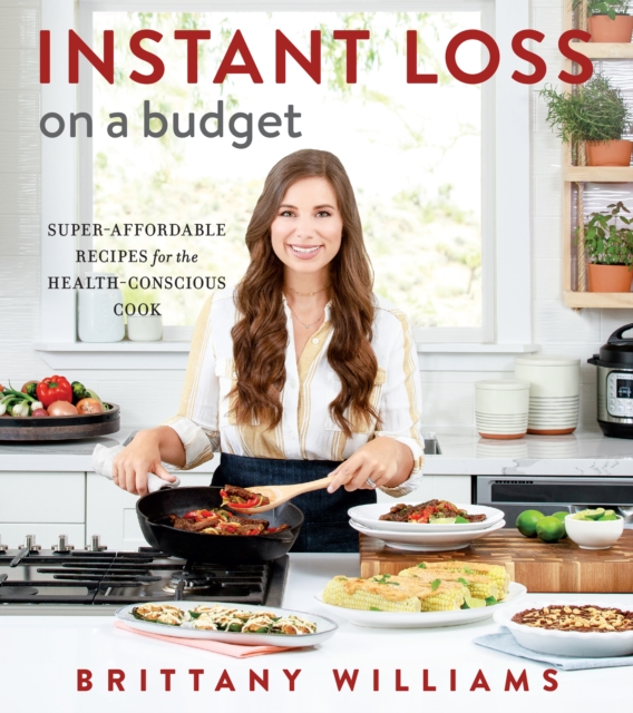 Instant Loss on a Budget: Super-Affordable Recipes for the Health-Conscious Cook