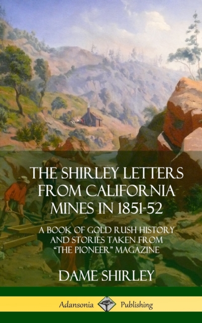 Shirley Letters from California Mines in 1851-52