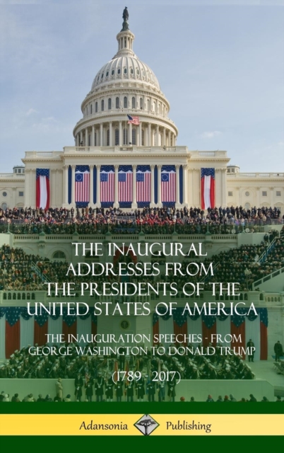 Inaugural Addresses from the Presidents of the United States of America